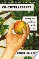 Co-Intelligence: Living and Working with AI