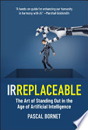 IRREPLACEABLE: The Art of Standing Out in the Age of Artificial Intelligence